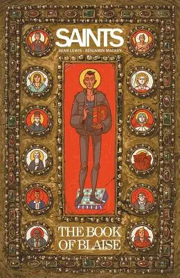 Svatí: Dějiny a příběhy svatých, které se odehrávají ve světě: Blažej: Kniha svatého Blažeje - Saints: The Book of Blaise