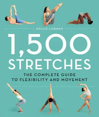 1,500 Stretches: Kompletní průvodce flexibilitou a pohybem - 1,500 Stretches: The Complete Guide to Flexibility and Movement