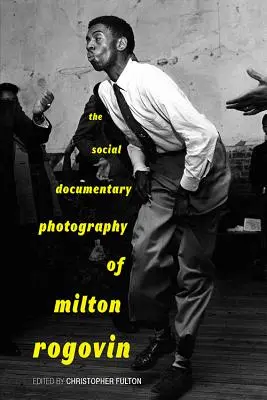 Sociálně dokumentární fotografie Miltona Rogovina - The Social Documentary Photography of Milton Rogovin
