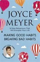 Vytváření dobrých návyků, odbourávání zlozvyků - 14 nových způsobů chování, které vám dodají energii do života - Making Good Habits, Breaking Bad Habits - 14 New Behaviours That Will Energise Your Life