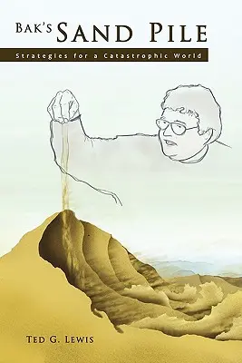Bakova hromada písku: Strategie pro katastrofický svět - Bak's Sand Pile: Strategies for a Catastrophic World