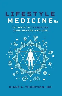 Lék na životní styl: 101 způsobů, jak změnit své zdraví a život - Lifestyle Medicine Rx: 101 Ways to TRANSFORM Your Health and Life
