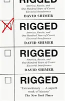 Zmanipulované volby - Amerika, Rusko a 100 let tajného zasahování do voleb - Rigged - America, Russia and 100 Years of Covert Electoral Interference