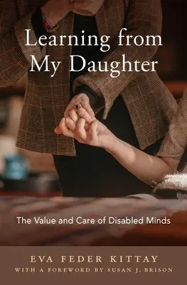 Učení od mé dcery: Hodnota a péče o postižené mysli - Learning from My Daughter: The Value and Care of Disabled Minds