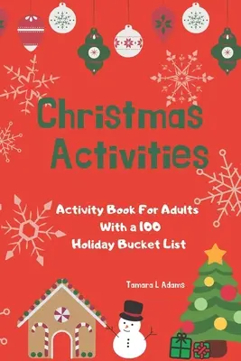 Vánoční aktivity: Kniha aktivit pro dospělé se 100 svátečními aktivitami na téma kbelík - Christmas Activities: Activity Book For Adults With a 100 Holiday Bucket List