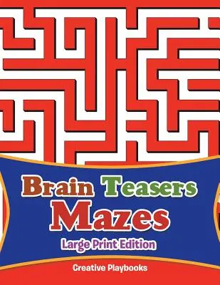 Hlavolamy a bludiště - velké tištěné vydání - Brain Teasers Mazes Large Print Edition