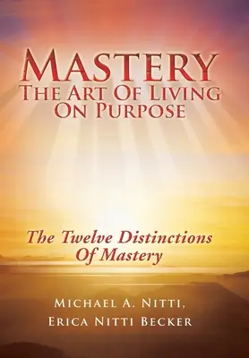 Mistrovství: Umění žít cílevědomě - Mastery: The Art of Living on Purpose