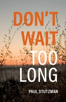 Nečekejte příliš dlouho - Don't Wait Too Long