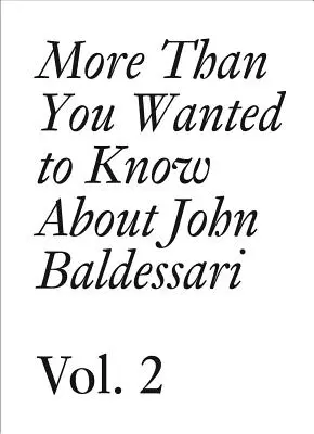 Více, než jste chtěli vědět o Johnu Baldessarim: II. díl - More Than You Wanted to Know about John Baldessari: Volume II