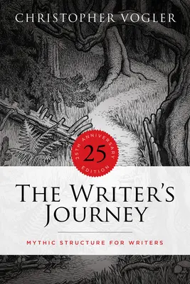 Cesta spisovatele - vydání k 25. výročí: Mýtická struktura pro spisovatele - 25. výročí vydání - The Writer's Journey - 25th Anniversary Edition: Mythic Structure for Writers