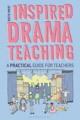 Inspirovaná dramatická výchova: Praktický průvodce pro učitele - Inspired Drama Teaching: A Practical Guide for Teachers