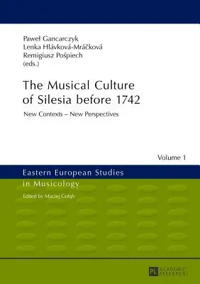Hudební kultura Slezska před rokem 1742: nové souvislosti - nové perspektivy - The Musical Culture of Silesia Before 1742: New Contexts - New Perspectives