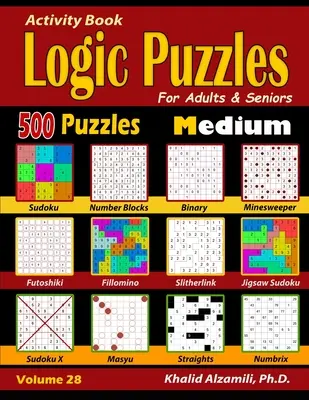 Kniha aktivit: Logické hádanky pro dospělé a seniory: 500 středních hádanek (Sudoku - Fillomino - Straights - Futoshiki - Binary - Slitherl - Activity Book: Logic Puzzles for Adults & Seniors: 500 Medium Puzzles (Sudoku - Fillomino - Straights - Futoshiki - Binary - Slitherl