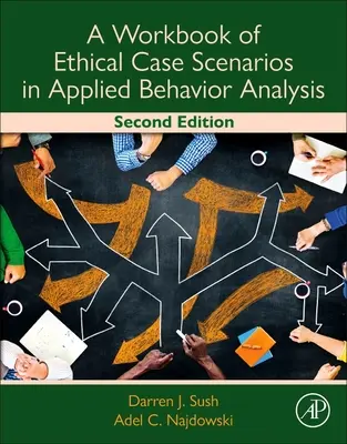 Pracovní sešit etických případových scénářů v aplikované analýze chování - A Workbook of Ethical Case Scenarios in Applied Behavior Analysis