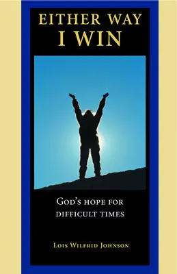 Ať tak či onak, vyhraju: Boží naděje pro těžké časy - Either Way, I Win: God's Hope for Difficult Times