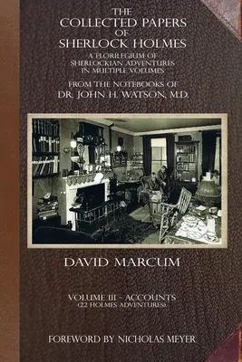 The Collected Papers of Sherlock Holmes - Volume 3: A Florilegium of Sherlockian Adventures in Multiple Volumes (Sebrané spisy Sherlocka Holmese - svazek 3: Květinové sherlockovské dobrodružství ve více svazcích) - The Collected Papers of Sherlock Holmes - Volume 3: A Florilegium of Sherlockian Adventures in Multiple Volumes