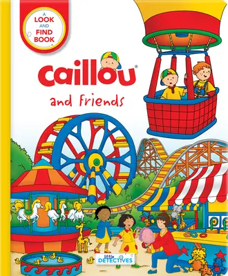 Caillou a přátelé: Malí detektivové: A Look and Find Book (Hledej a najdi) - Caillou and Friends: Little Detectives: A Look and Find Book