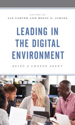 Vedení v digitálním prostředí: Být agentem změn - Leading in the Digital Environment: Being a Change Agent