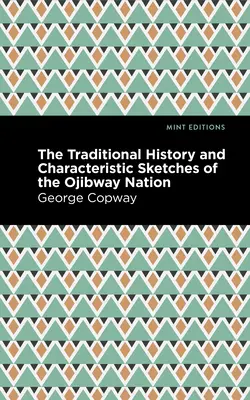 Tradiční dějiny a charakteristické črty národa Odžibvejů - The Traditional History and Characteristic Sketches of the Ojibway Nation