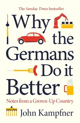 Proč to Němci dělají lépe: Poznámky z dospělé země - Why the Germans Do It Better: Notes from a Grown-Up Country