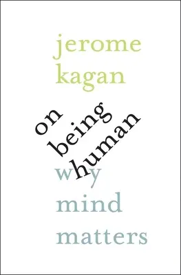 Jak být člověkem: Proč záleží na mysli - On Being Human: Why Mind Matters