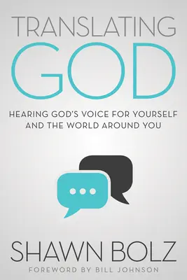 Překládání Boha: Slyšet Boží hlas pro sebe a pro svět kolem sebe. - Translating God: Hearing God's Voice for Yourself and the World Around You