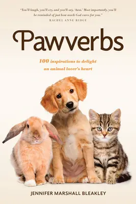 Tlapky: Chybějící zvířata: 100 inspirací, které potěší srdce milovníka zvířat - Pawverbs: 100 Inspirations to Delight an Animal Lover's Heart