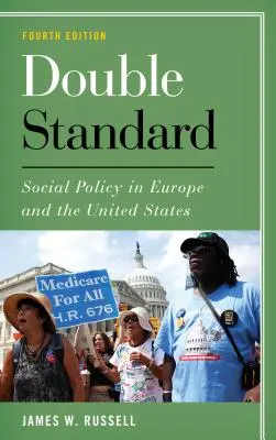 Dvojí metr: Sociální politika v Evropě a Spojených státech, čtvrté vydání - Double Standard: Social Policy in Europe and the United States, Fourth Edition