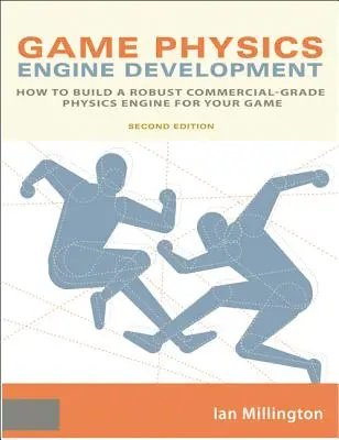 Vývoj herního fyzikálního enginu: Jak vytvořit robustní fyzikální engine komerční třídy pro vaši hru. - Game Physics Engine Development: How to Build a Robust Commercial-Grade Physics Engine for your Game