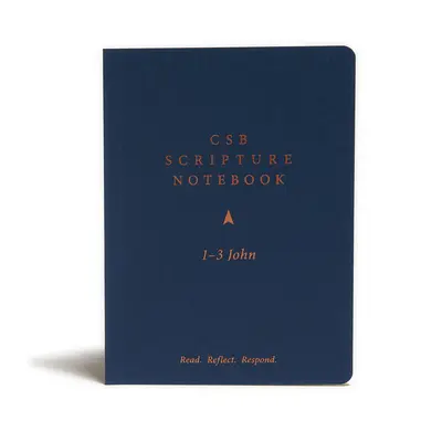 CSB Scripture Notebook, 1-3 John: Referetion: Reflexe: Číst a přemýšlet: Čtěte. Přemýšlejte. Odpovězte. - CSB Scripture Notebook, 1-3 John: Read. Reflect. Respond.