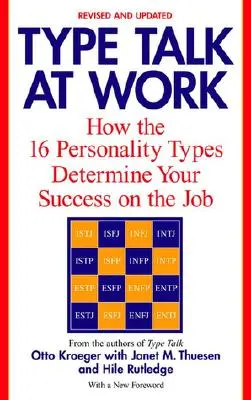 Mluvení o typech v práci (revidované vydání): Jak 16 osobnostních typů rozhoduje o vašem úspěchu v zaměstnání. - Type Talk at Work (Revised): How the 16 Personality Types Determine Your Success on the Job