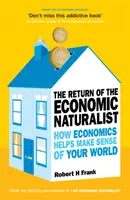 Návrat ekonomického přírodovědce - Jak ekonomie pomáhá pochopit váš svět - Return of The Economic Naturalist - How Economics Helps Make Sense of Your World