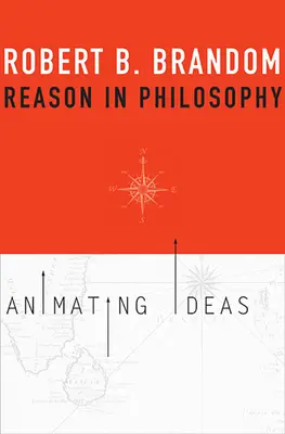 Rozum ve filozofii: Oživení myšlenek - Reason in Philosophy: Animating Ideas