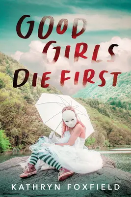 Hodné holky umírají první - Good Girls Die First