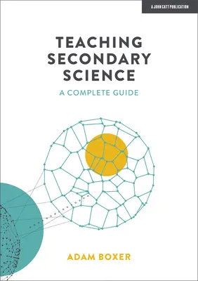 Výuka přírodních věd na středních školách: A Complete Guide - Teaching Secondary Science: A Complete Guide