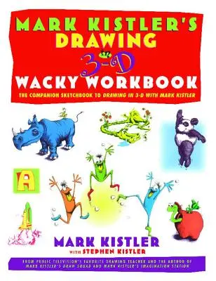 Mark Kistler's Drawing in 3-D Wack Workbook: Kreslení ve 3D: Kreslení ve 3D s Markem Kistlerem: doprovodný sešit ke knize Kreslení ve 3D s Markem Kistlerem - Mark Kistler's Drawing in 3-D Wack Workbook: The Companion Sketchbook to Drawing in 3-D with Mark Kistler