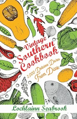 Vintage Southern Cookbook: 2 000 lahodných pokrmů z Dixie - Vintage Southern Cookbook: 2,000 Delicious Dishes From Dixie