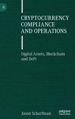 Dodržování předpisů a operace s kryptoměnami: Digitální aktiva, blockchain a deFi - Cryptocurrency Compliance and Operations: Digital Assets, Blockchain and DeFi