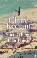 Small Things Like These - výběr knižního klubu BBC Two Between the Covers a BBC Radio 4 Book at Bedtime (Kniha před spaním) - Small Things Like These - A BBC Two Between the Covers Book Club pick and BBC Radio 4 Book at Bedtime