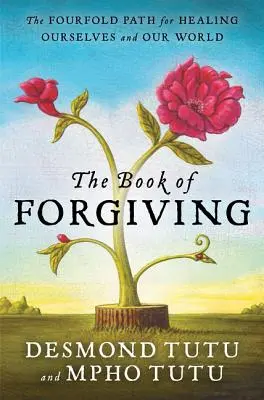 Kniha o odpuštění: Čtyřnásobná cesta k uzdravení sebe sama a našeho světa - The Book of Forgiving: The Fourfold Path for Healing Ourselves and Our World