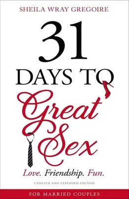 31 dní ke skvělému sexu: Láska. Přátelství. Zábava. - 31 Days to Great Sex: Love. Friendship. Fun.