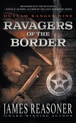 Ravagers of the Border: Klasický western o psanci Rangerovi - Ravagers of the Border: An Outlaw Ranger Classic Western