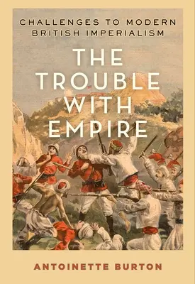 Problémy s impériem: Výzvy modernímu britskému imperialismu - The Trouble with Empire: Challenges to Modern British Imperialism