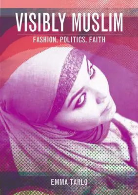 Viditelně muslimský: Všichni muslimové: móda, politika, víra - Visibly Muslim: Fashion, Politics, Faith