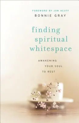 Hledání duchovního bílého místa: Probuzení duše k odpočinku - Finding Spiritual Whitespace: Awakening Your Soul to Rest