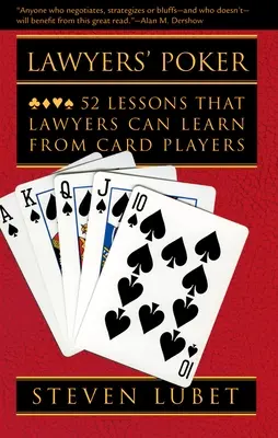 Právnický poker: 52 lekcí, které se právníci mohou naučit od hráčů karet. - Lawyers' Poker: 52 Lessons That Lawyers Can Learn from Card Players