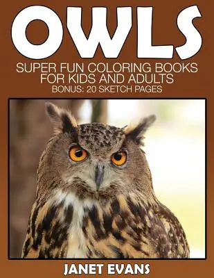 Sova: Super zábavné omalovánky pro děti a dospělé (bonus: 20 náčrtků) - Owl: Super Fun Coloring Books for Kids and Adults (Bonus: 20 Sketch Pages)