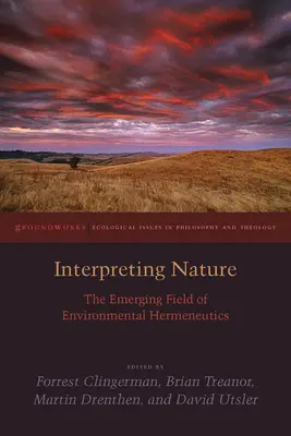 Interpretace přírody: Vznikající obor environmentální hermeneutiky - Interpreting Nature: The Emerging Field of Environmental Hermeneutics
