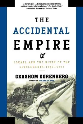 Náhodné impérium: Izrael a zrod osad, 1967-1977 - The Accidental Empire: Israel and the Birth of the Settlements, 1967-1977
