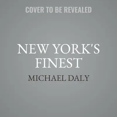 New York's Finest: Příběhy newyorské policie a hrdinných policistů, kteří zachránili město - New York's Finest: Stories of the NYPD and the Hero Cops Who Saved the City